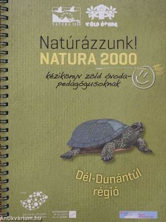 Natúrázzunk! Natura 2000 kézikönyv zöld óvodapedagógusoknak - Dél-Dunántúl régió