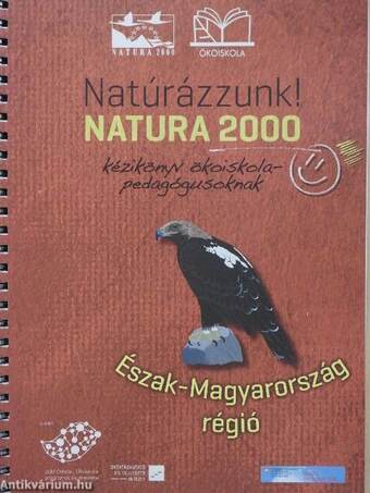 Natúrázzunk! Natura 2000 kézikönyv ökoiskolapedagógusoknak - Észak-Magyarország régió