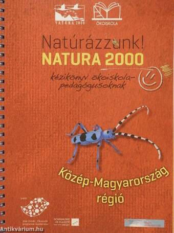 Natúrázzunk! Natura 2000 kézikönyv ökoiskolapedagógusoknak - Közép-Magyarország régió