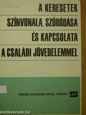 A keresetek színvonala, szóródása és kapcsolata a családi jövedelemmel