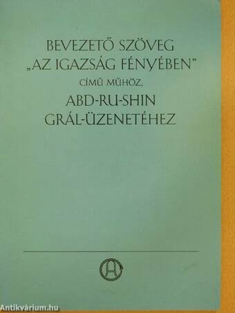 Bevezető szöveg "Az Igazság Fényében" című műhöz, Abd-ru-shin Grál-üzenetéhez