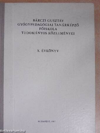 Bárczi Gusztáv Gyógypedagógiai Tanárképző Főiskola tudományos közleményei X.