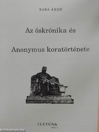 Az őskrónika és Anonymus koratörténete