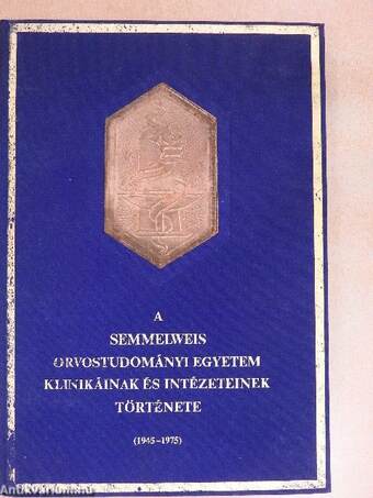 A Semmelweis Orvostudományi Egyetem klinikáinak és intézeteinek története