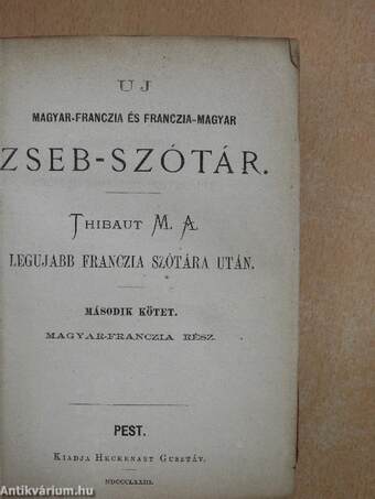 Uj franczia-magyar és magyar-franczia zseb-szótár I-II.