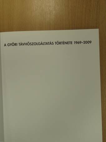 A győri távhőszolgáltatás története 1969-2009 - CD-vel