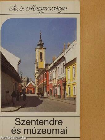 Szentendre és múzeumai