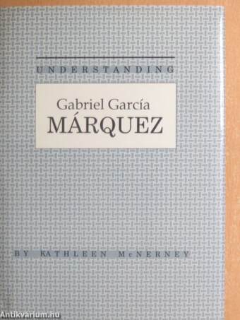 Understanding Gabriel García Márquez