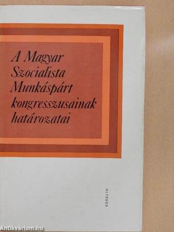 A Magyar Szocialista Munkáspárt kongresszusainak határozatai