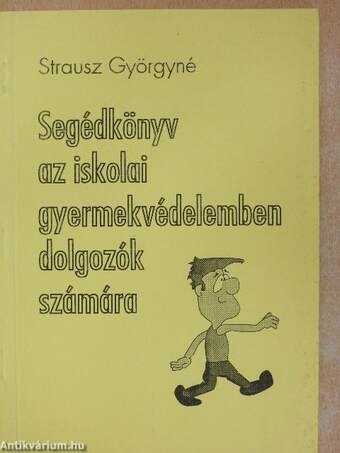 Segédkönyv az iskolai gyermekvédelemben dolgozók számára