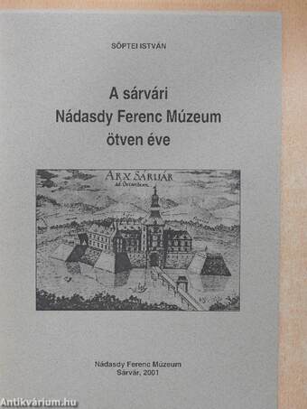 A sárvári Nádasdy Ferenc Múzeum ötven éve