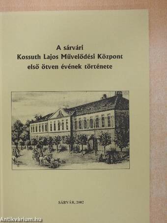 A sárvári Kossuth Lajos Művelődési Központ első ötven évének története