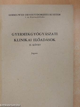 Gyermekgyógyászati klinikai előadások II.