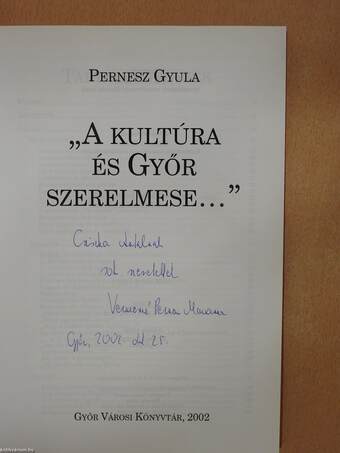 "A kultúra és Győr szerelmese..." (dedikált példány)