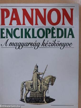 Pannon Enciklopédia - A magyarság kézikönyve