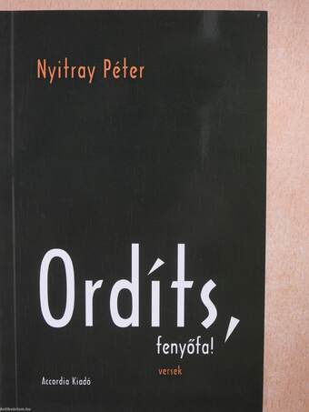 Ordíts, fenyőfa! (dedikált példány)