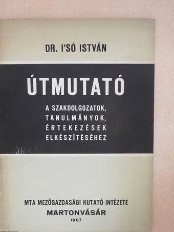 Útmutató a szakdolgozatok, tanulmányok, értekezések elkészítéséhez (dedikált példány)