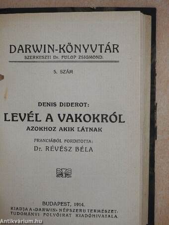 Utazás a Hold körül/Az ösztönről/A kétlábu/A halálról/Levél a vakokról/A fajok átalakulása/Művelődéstörténet és természettudomány/Az élet határai