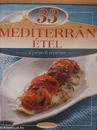 33 mediterrán étel lépésről lépésre