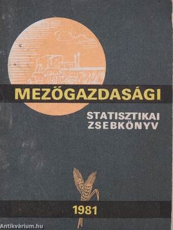 Mezőgazdasági Statisztikai Zsebkönyv 1981