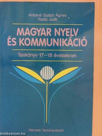 Magyar nyelv és kommunikáció - Tankönyv 17-18 éveseknek