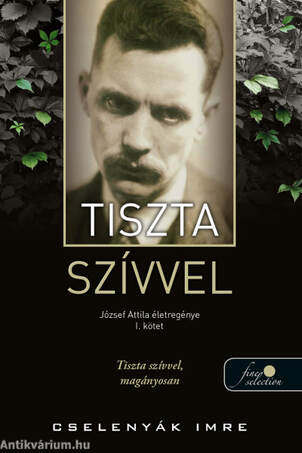 Tiszta szívvel (József Attila életregénye 1.)