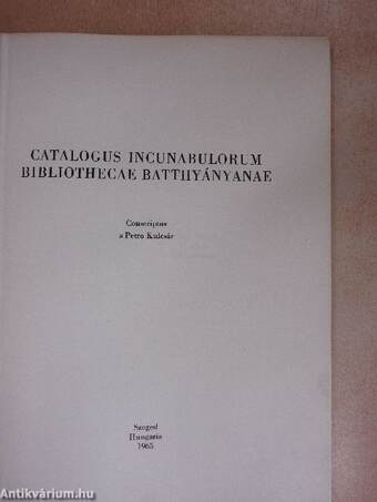 Catalogus Incunabulorum Bibliothecae Batthyányanae