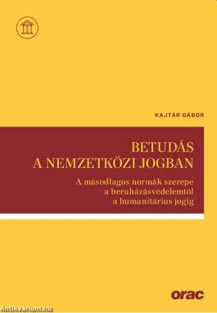 Betudás a nemzetközi jogban - A másodlagos normák szerepe a beruházásvédelemtől a humanitárius jogig