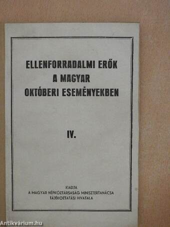 Ellenforradalmi erők a magyar októberi eseményekben IV.