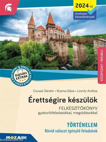 Érettségire készülök - Történelem (2024-től érv. követelmények) - Rövid választ igénylő feladatok, középszint, írásbeli (MS-3322U)