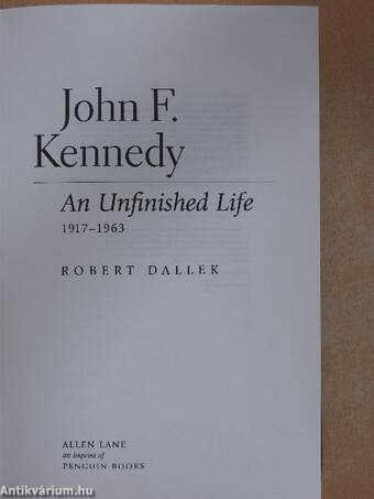 An Unfinished Life: John F. Kennedy, 1917-1963