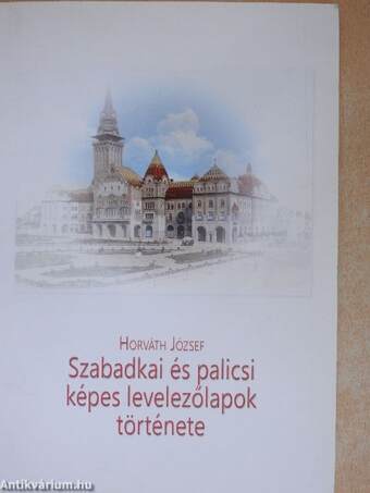 Szabadkai és palicsi képes levelezőlapok története