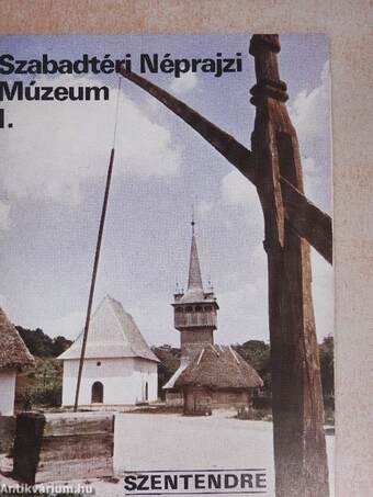 Szentendre - Szabadtéri Néprajzi Múzeum I.