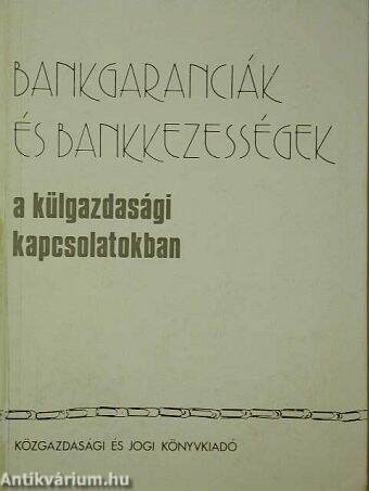 Bankgaranciák és bankkezességek a külgazdasági kapcsolatokban