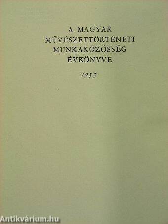 A Magyar Művészettörténeti Munkaközösség évkönyve 1953