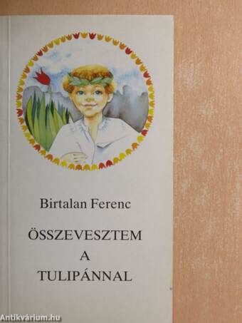 Összevesztem a tulipánnal