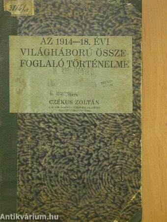 Az 1914-18. évi világháború összefoglaló történelme I. (töredék)