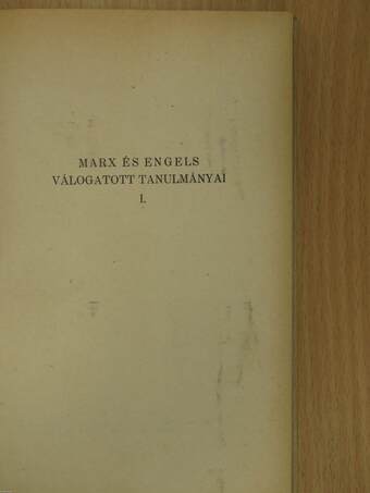 Marx és Engels válogatott tanulmányai I.