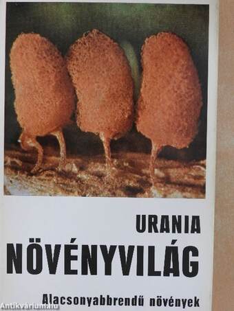 Urania Növényvilág - Alacsonyabbrendű növények