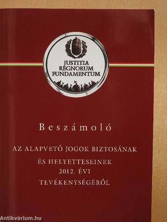 Beszámoló az Alapvető jogok biztosának és helyetteseinek 2012. évi tevékenységéről - CD-vel