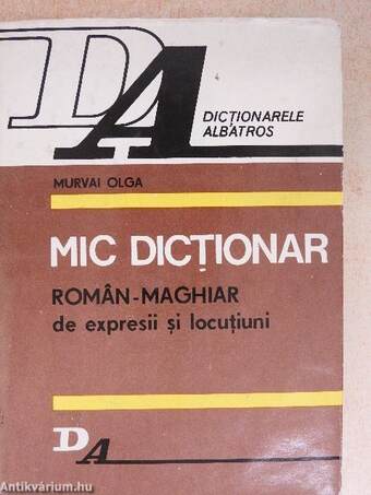 Mic dictionar Roman-Maghiar de expresii si locutiuni