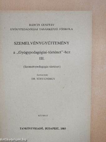 Szemelvénygyűjtemény a "Gyógypedagógiai-történet"-hez III.