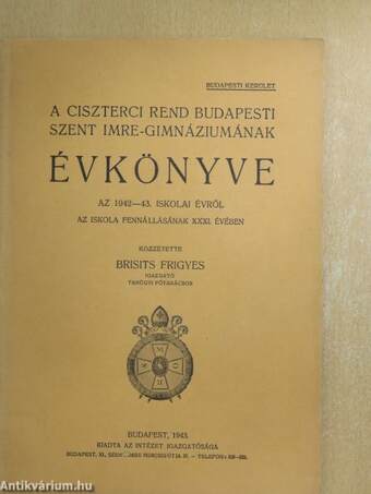 A Ciszterci Rend budapesti Szent Imre-Gimnáziumának évkönyve az 1942-43. iskolai évről