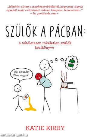Szülők a pácban: a tökéletesen tökéletlen szülők kézikönyve