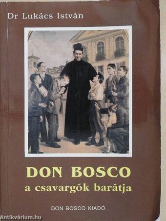 Don Bosco a csavargók barátja