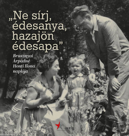 "Ne sírj, édesanya, hazajön édesapa" - Brusznyai Árpádné Honti Ilona naplója