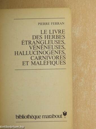 Le livre des herbes étrangleuses, vénéneuses, hallucinogénes, carnivores et maléfiques