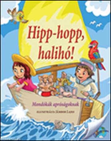 Hipp-hopp, halihó! - Mondókák apróságoknak