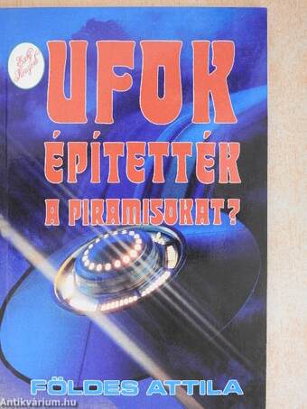 UFOK építették a piramisokat?