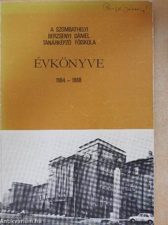 A Szombathelyi Berzsenyi Dániel Tanárképző Főiskola évkönyve 1984-1988